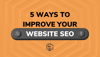 5 Ways to Improve Your Website SEO