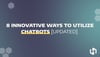 8 Innovative Ways to Utilize Chatbots [Updated] 