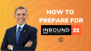 How to Prepare for INBOUND 2022