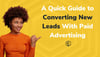 A Quick Guide to Converting New Leads with Paid Advertising