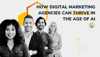 How Digital Marketing Agencies Can Thrive in the Age of AI