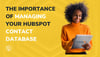 The Importance of Managing Your HubSpot Contact Database