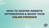 How to Master Website Optimization & Boost Your Online Presence