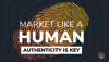 Market Like A Human: Authenticity is Key