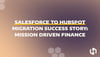 Salesforce to HubSpot Migration Success Story Mission Driven Finance