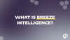 What is Breeze Intelligence?